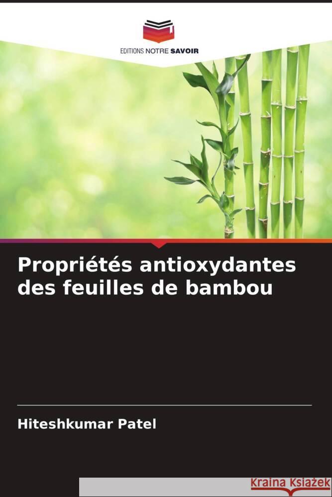 Propriétés antioxydantes des feuilles de bambou Patel, Hiteshkumar 9786205537275 Editions Notre Savoir - książka