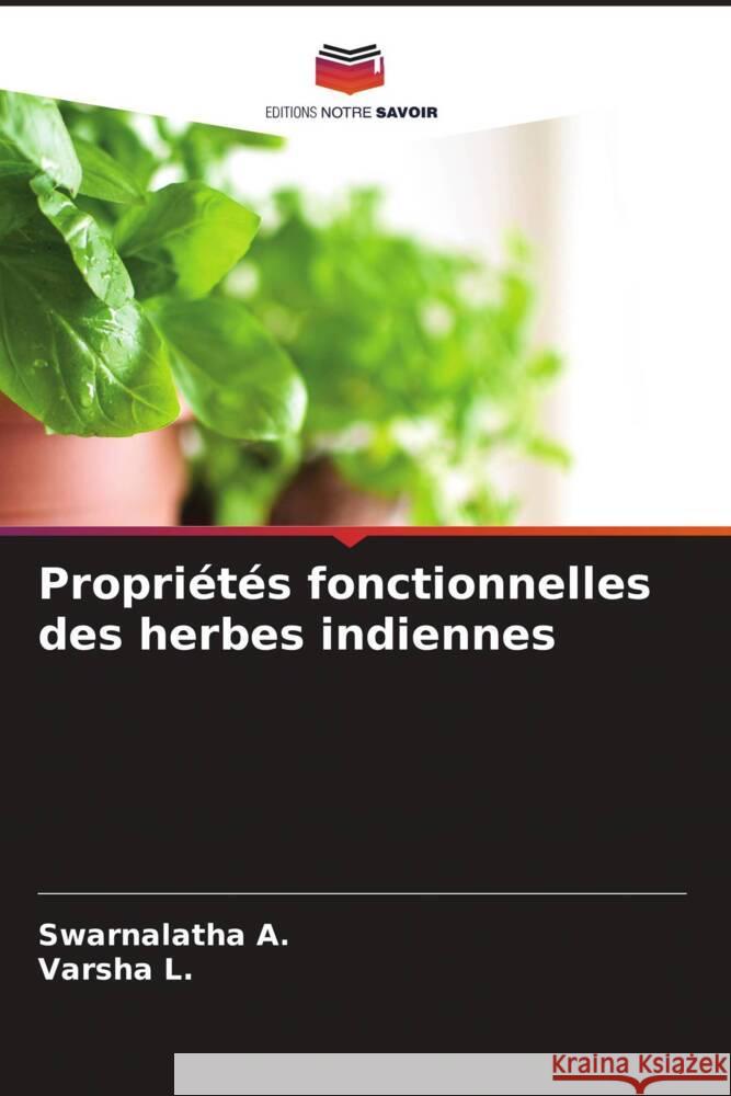 Propriétés fonctionnelles des herbes indiennes A., Swarnalatha, L., Varsha 9786206255246 Editions Notre Savoir - książka