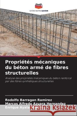 Propri?t?s m?caniques du b?ton arm? de fibres structurelles Rodolfo Barraga Marcos Alfredo Azuar Enrique Ayal 9786209443831 Editions Notre Savoir - książka