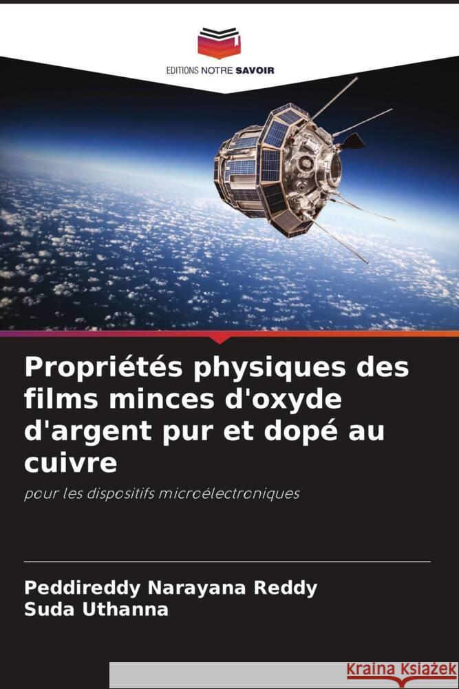 Propriétés physiques des films minces d'oxyde d'argent pur et dopé au cuivre Narayana Reddy, Peddireddy, Uthanna, Suda 9786208567675 Editions Notre Savoir - książka