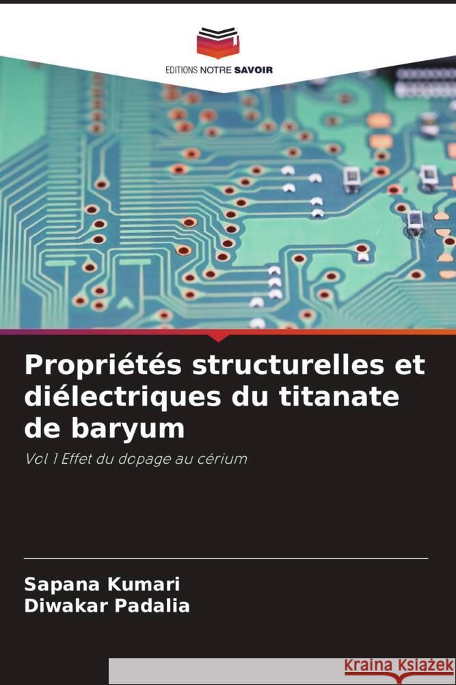 Propri?t?s structurelles et di?lectriques du titanate de baryum Sapana Kumari Diwakar Padalia 9786207389247 Editions Notre Savoir - książka