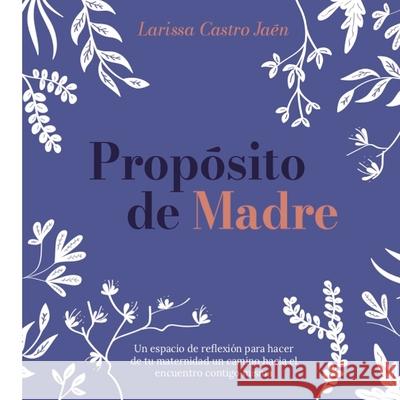 Prop?sito de Madre Larissa Castr 9781087967554 Little French's Media LLC - książka