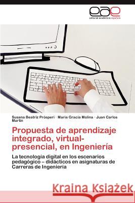 Propuesta de Aprendizaje Integrado, Virtual-Presencial, En Ingenieria Susana Beatriz P Maria Gracia Molina Juan Carlos Mar 9783848469789 Editorial Acad Mica Espa Ola - książka