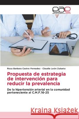 Propuesta de estrategia de intervención para reducir la prevalencia Rosa Barbara Castro Fernadez, Claudia León Zulueta 9786203032598 Editorial Academica Espanola - książka