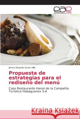 Propuesta de estrategias para el rediseño del menú Ascón Villa, Jimmy Eduardo 9786202155960 Editorial Académica Española - książka