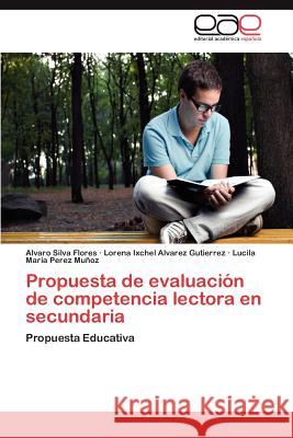 Propuesta de Evaluacion de Competencia Lectora En Secundaria Alvaro Silva Flores, Lorena Ixchel Alvarez Gutierrez, Lucila Maria Perez Mu Oz 9783659039119 Eae Editorial Academia Espanola - książka