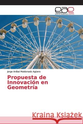 Propuesta de Innovación en Geometría Maldonado Agüero, Jorge Aníbal 9786139060948 Editorial Académica Española - książka