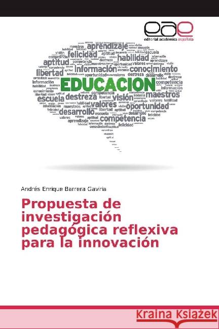 Propuesta de investigación pedagógica reflexiva para la innovación Barrera Gaviria, Andrés Enrique 9786202246217 Editorial Académica Española - książka