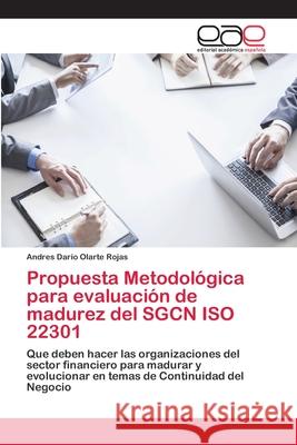 Propuesta Metodológica para evaluación de madurez del SGCN ISO 22301 Olarte Rojas, Andres Dario 9786202105880 Editorial Académica Española - książka