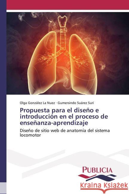 Propuesta para el diseño e introducción en el proceso de enseñanza-aprendizaje : Diseño de sitio web de anatomía del sistema locomotor González La Nuez, Olga; Suárez Surí, Gumersindo 9783841681010 Publicia - książka