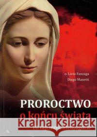 Proroctwo o końcu świata Fanzaga Livio Manetti Diego 9788362927340 AA - książka