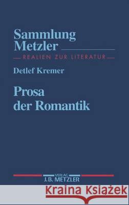 Prosa der Romantik Detlef Kremer 9783476102980 Springer-Verlag Berlin and Heidelberg GmbH &  - książka