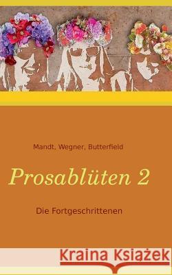 Prosablüten 2: Die Fortgeschrittenen Wegner-Hören, Sibylle 9783743193796 Books on Demand - książka