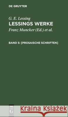 [Prosaische Schriften] G E Lessing, Franz Muncker, Karl Goedecke, No Contributor 9783112412954 De Gruyter - książka