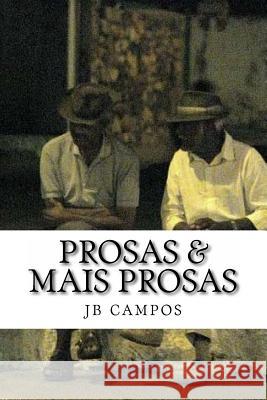 Prosas & Mais Prosas: Conversas - poemas e posias Jb Campos 9781541248922 Createspace Independent Publishing Platform - książka