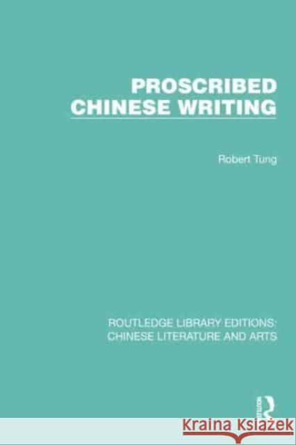 Proscribed Chinese Writing Robert Tung 9780367771690 Taylor & Francis Ltd - książka