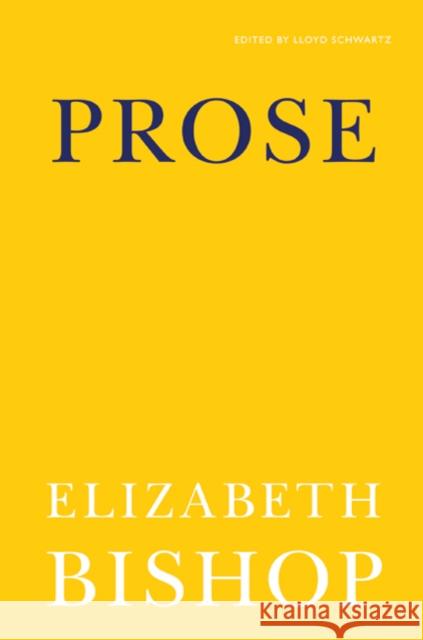 Prose Elizabeth Bishop, Professor Lloyd Schwartz 9780374532734 Farrar, Straus & Giroux Inc - książka