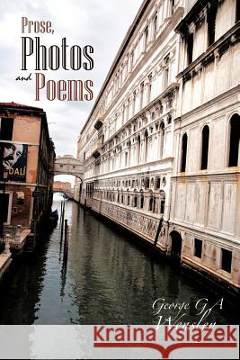 Prose, Photos and Poems George G. a. Wensley 9781477246658 Authorhouse - książka