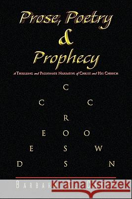 Prose Poetry & Prophecy Barbara K. Carey 9781441597083 Xlibris Corporation - książka