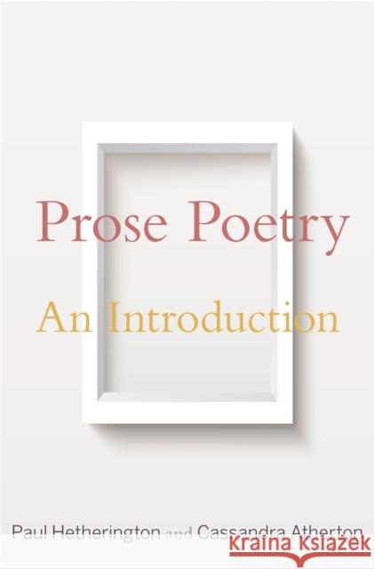 Prose Poetry: An Introduction Paul Hetherington Cassandra Atherton 9780691180649 Princeton University Press - książka