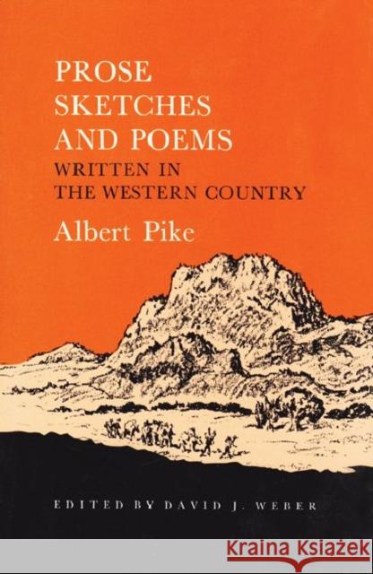 Prose Sketches and Poems: Written in the Western Country Pike, Albert 9780890963234 Texas A&M University Press - książka