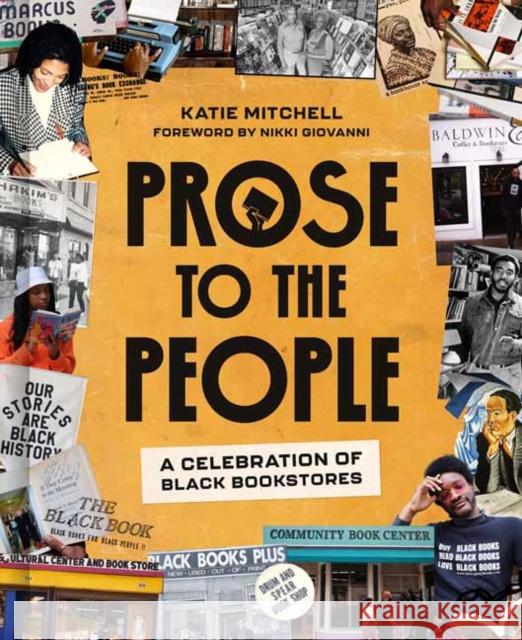 Prose to the People: A Celebration of Black Bookstores Katie Mitchell Nikki Giovanni 9780593581346 Clarkson Potter Publishers - książka