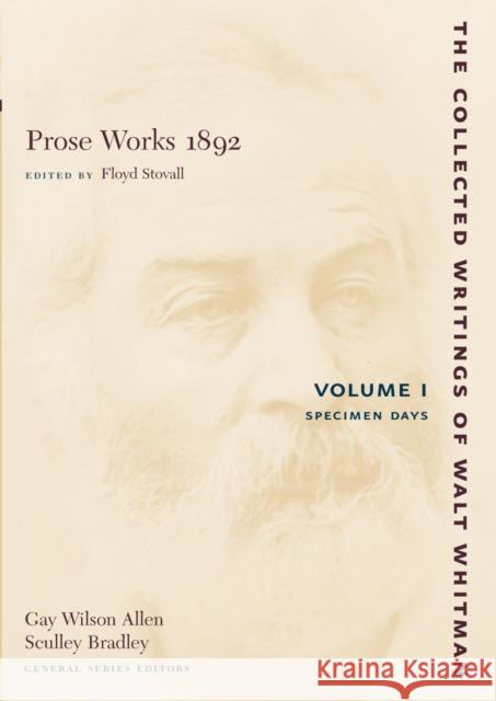 Prose Works 1892: Volume I: Specimen Days Walt Whitman Floyd Stovall 9780814794289 New York University Press - książka