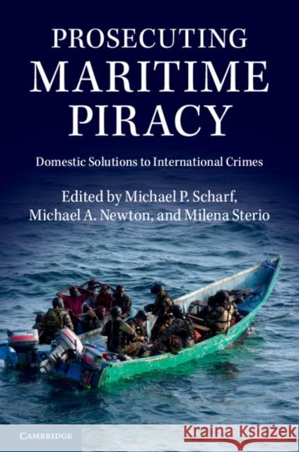 Prosecuting Maritime Piracy: Domestic Solutions to International Crimes Scharf, Michael P. 9781107441125 Cambridge University Press - książka