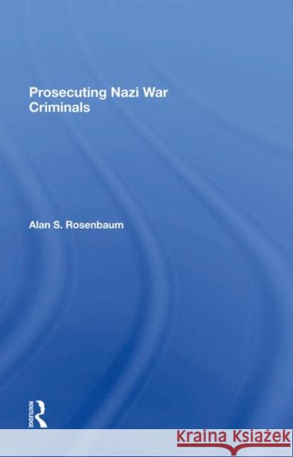 Prosecuting Nazi War Criminals Alan S Rosenbaum 9780367284480 Taylor and Francis - książka