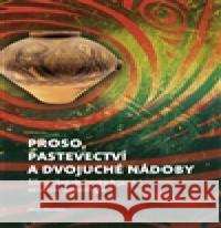 Proso, pastevectví a dvojuché nádoby Jakub Maršálek 9788074760976 Togga - książka