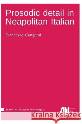 Prosodic detail in Neapolitan Italian Francesco Cangemi 9783944675800 Language Science Press - książka