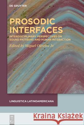 Prosodic Interfaces: New Studies on Brazilian Portuguese and Beyond Miguel de Oliveir 9783111059907 de Gruyter - książka