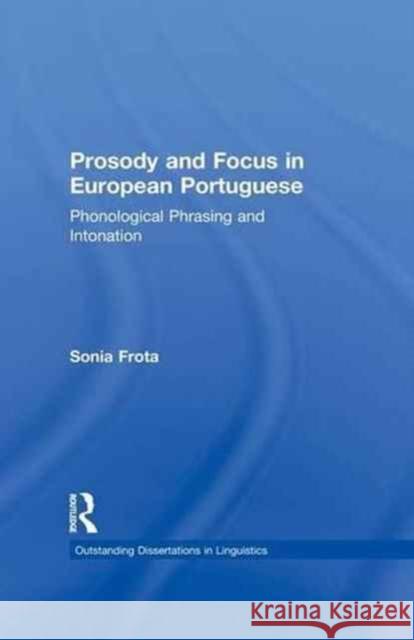 Prosody and Focus in European Portuguese: Phonological Phrasing and Intonation Sonia Frota 9781138984011 Routledge - książka