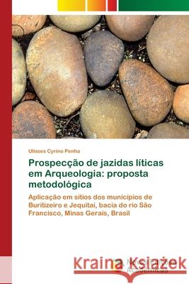 Prospecção de jazidas líticas em Arqueologia: proposta metodológica Cyrino Penha, Ulisses 9786202182096 Novas Edicioes Academicas - książka