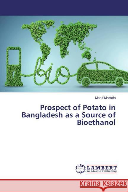 Prospect of Potato in Bangladesh as a Source of Bioethanol Mostofa, Maruf 9786200082886 LAP Lambert Academic Publishing - książka