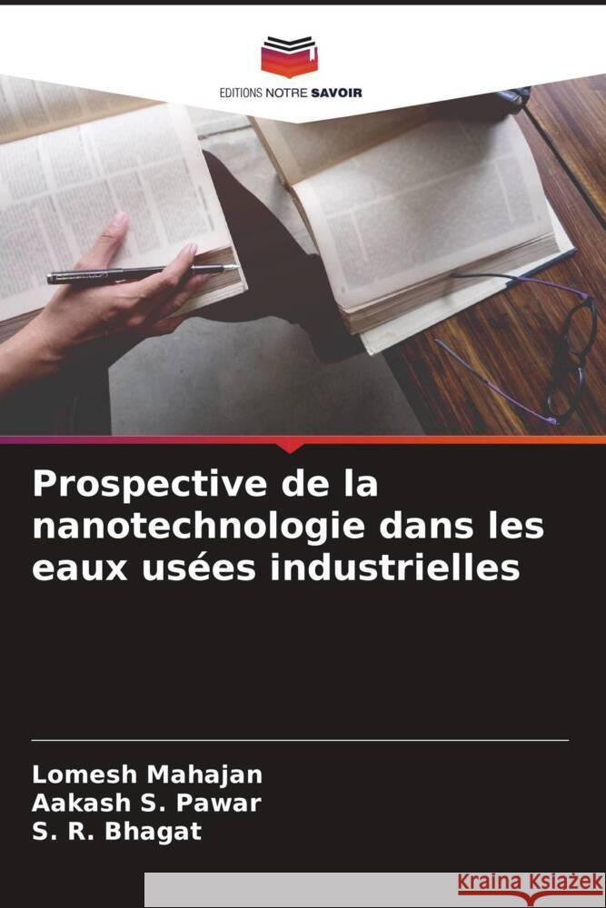 Prospective de la nanotechnologie dans les eaux usées industrielles Mahajan, Lomesh, Pawar, Aakash S., Bhagat, S. R. 9786204441221 Editions Notre Savoir - książka