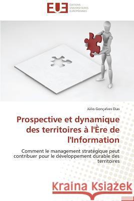 Prospective et dynamique des territoires à l''ère de l''information Dias-J 9786131521270 Editions Universitaires Europeennes - książka