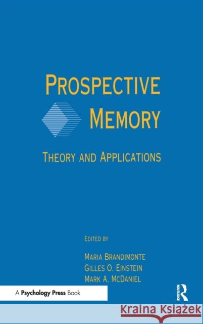 Prospective Memory : Theory and Applications Maria A. Brandimonte Gilles O. Einstein Mark A. McDaniel 9780805815368 Taylor & Francis - książka