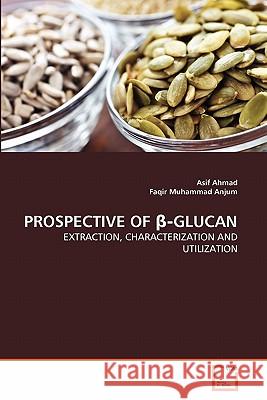 Prospective of β‐glucan Ahmad, Asif 9783639290547 VDM Verlag - książka