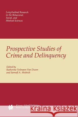 Prospective Studies of Crime and Delinquency K. T. Va Sarnoff A. Mednick 9789400966741 Springer - książka