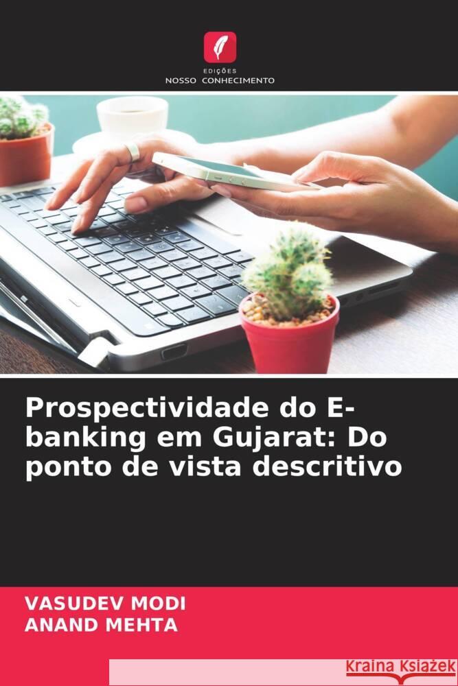 Prospectividade do E-banking em Gujarat: Do ponto de vista descritivo Vasudev Modi Anand Mehta  9786205885444 Edicoes Nosso Conhecimento - książka