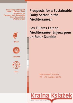 Prospects for a Sustainable Dairy Sector in the Mediterranean = Les Filieres Lait En Mediterranee: Proceedings of the Joint Eaap - Ciheam - Fao Sympos  9789074134927 Wageningen Academic Publishers - książka