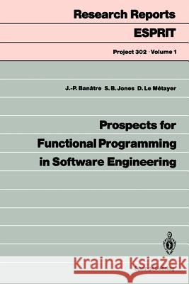 Prospects for Functional Programming in Software Engineering Simon B. Jones Daniel L Jean-Pierre Banatre 9783540538523 Springer - książka