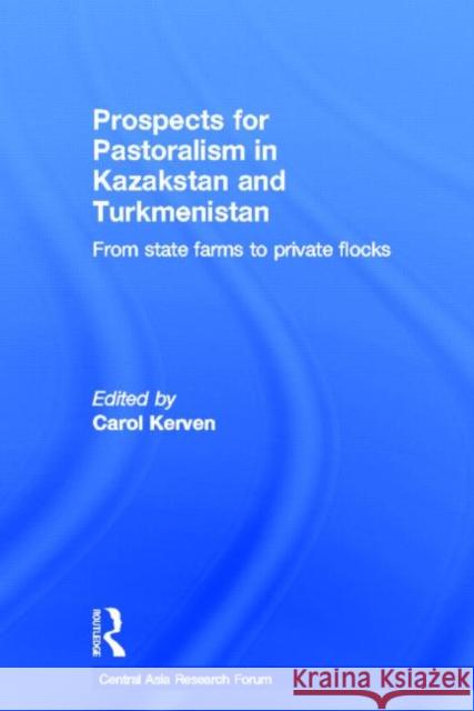 Prospects for Pastoralism in Kazakstan and Turkmenistan : From State Farms to Private Flocks Carol Kerven 9780700716999 Routledge Chapman & Hall - książka
