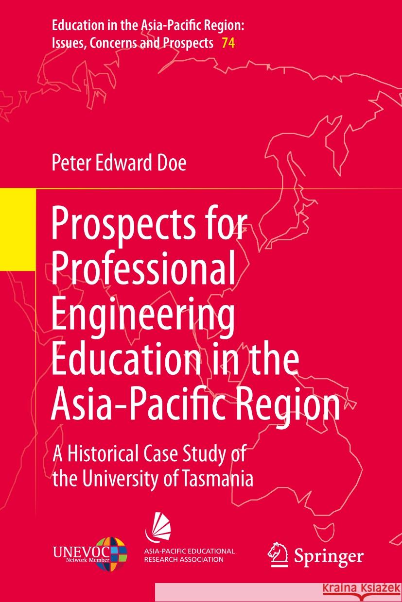 Prospects for Professional Engineering Education in the Asia-Pacific Region: A Historical Case Study of the University of Tasmania Peter Edward Doe 9789819631964 Springer Nature Switzerland AG - książka