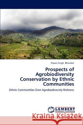 Prospects of Agrobiodiversity Conservation by Ethnic Communities Pawan Singh Bhandari 9783659170973 LAP Lambert Academic Publishing - książka