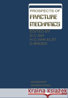 Prospects of Fracture Mechanics: Held at Delft University of Technology, the Netherlands June 24-28, 1974 Sih, George C. 9789401023160 Springer - książka