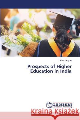 Prospects of Higher Education in India Steen Pagan 9786205507940 LAP Lambert Academic Publishing - książka