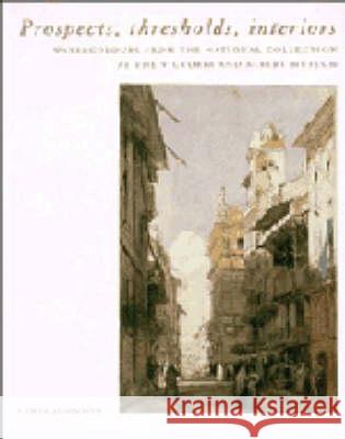 Prospects, Thresholds and Interiors: Watercolours from the National Collection at the Victoria and Albert Museum Lewis Johnson 9780521444880 Cambridge University Press - książka