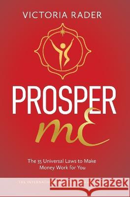 Prosper mE: The 35 Universal Laws to Make Money Work for You Victoria Rader   9781792393976 Ignite Publishing - książka